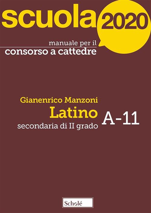 Scuola 2020. Manuale per il concorso a cattedre. Secondaria di II grado. Latino A-11 - Gianenrico Manzoni - ebook