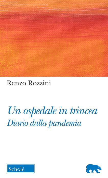 Un ospedale in trincea. Diario dalla pandemia - Renzo Rozzini - copertina