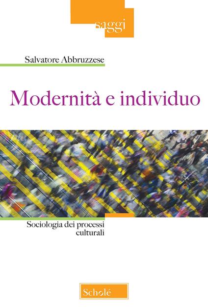 Modernità e individuo. Sociologia dei processi culturali - Salvatore Abbruzzese - copertina