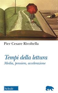 Tempi della lettura. Media, pensiero, accelerazione