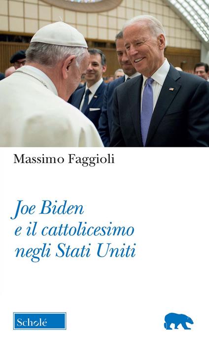 Joe Biden e il cattolicesimo negli Stati Uniti - Massimo Faggioli - copertina