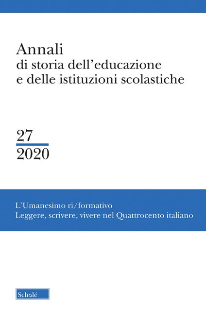 Annali di storia dell'educazione e delle istituzioni scolastiche (2020). Vol. 27: L' Umanesimo ri/formativo. Leggere, scrivere, vivere nel Quattrocento italiano - copertina