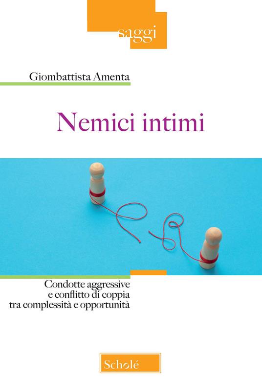 Nemici intimi. Condotte aggressive e conflitto di coppia tra complessità e opportunità - Giombattista Amenta - copertina