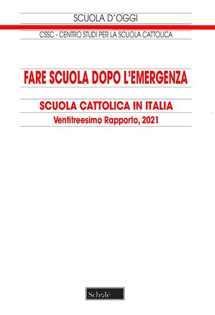 Fare scuola dopo l'emergenza. 23° Rapporto sulla Scuola cattolica in Italia - copertina
