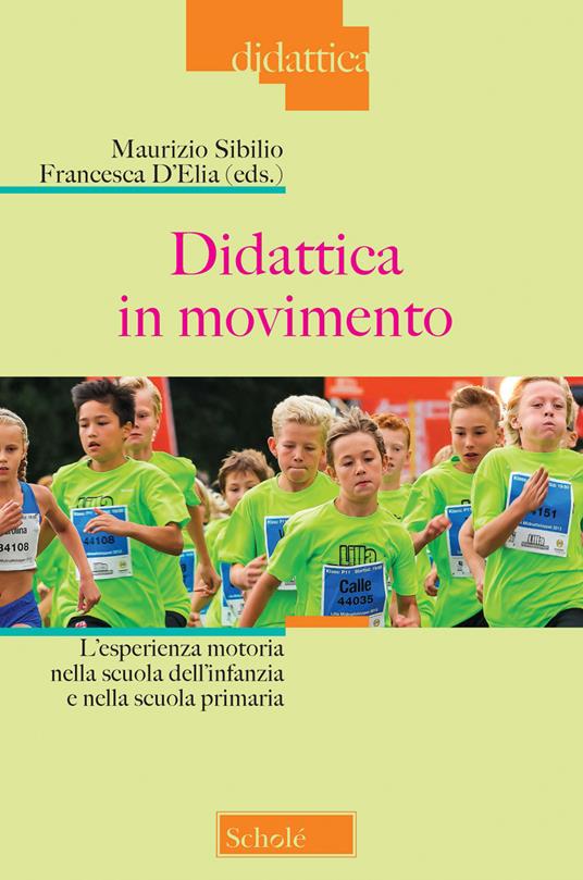 Didattica in movimento. L'esperienza motoria nella scuola dell'infanzia e nella scuola primaria. Nuova ediz. - copertina