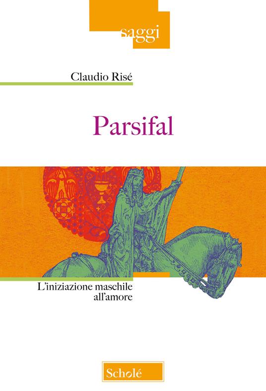 Parsifal. L'iniziazione maschile all'amore. Nuova ediz. - Claudio Risé - copertina
