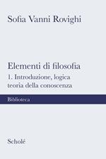 Elementi di filosofia. Nuova ediz.. Vol. 1: Introduzione, logica, teoria della conoscenza