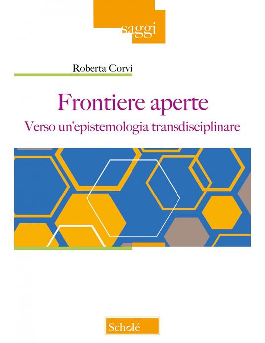 Frontiere aperte. Verso un'epistemologia transdisciplinare - Roberta Corvi - copertina