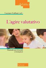 L'agire valutativo. Manuale per docenti e formatori. Nuova ediz.