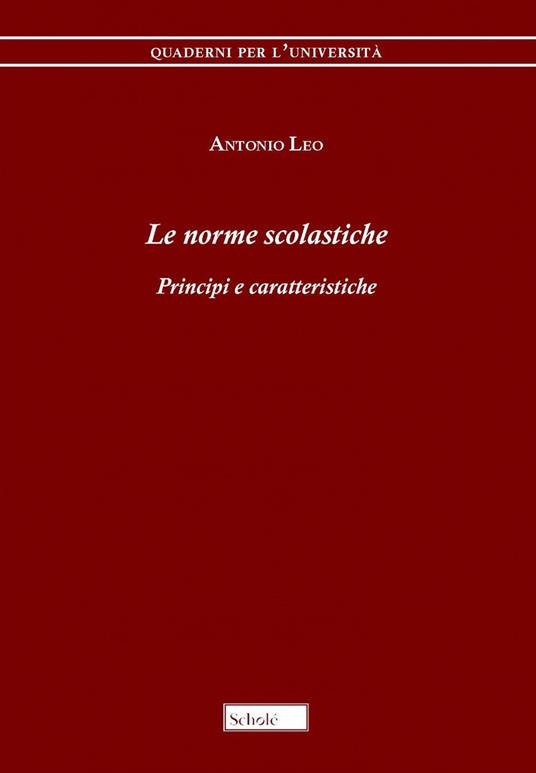 Le norme scolastiche. Principi e caratteristiche - Antonio Leo - copertina