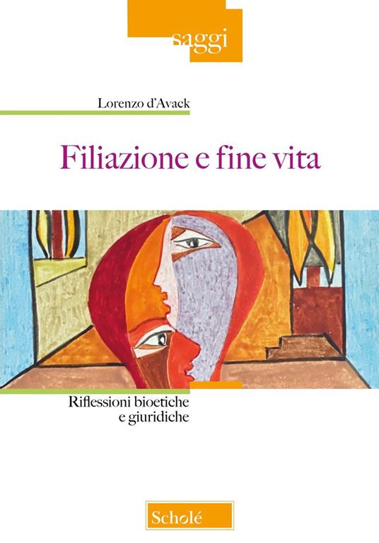 Filiazione e fine vita. Riflessioni bioetiche e giuridiche - Lorenzo D'Avack - copertina