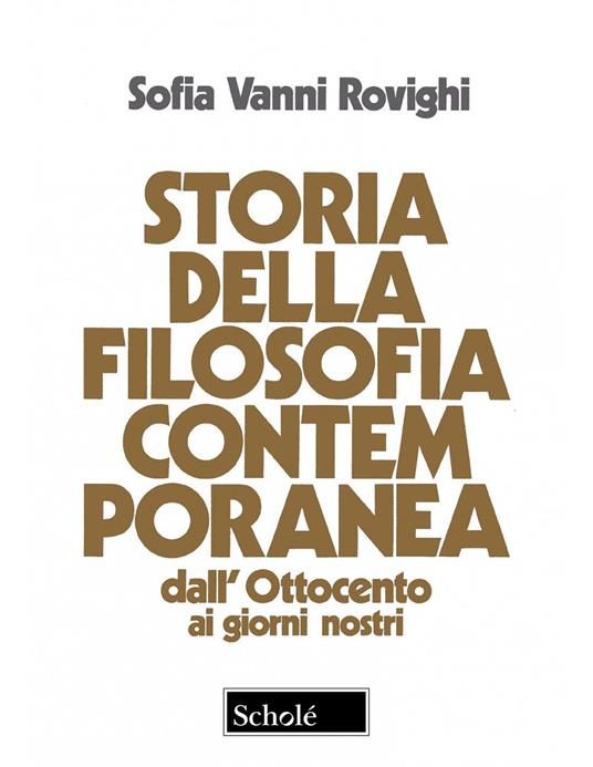 Storia della filosofia contemporanea. Dall'Ottocento ai giorni nostri. Nuova ediz. - Sofia Vanni Rovighi - copertina