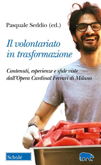 Il volontariato in trasformazione. Contenuti, esperienze e sfide viste dall'Opera Cardinal Ferrari di Milano - copertina