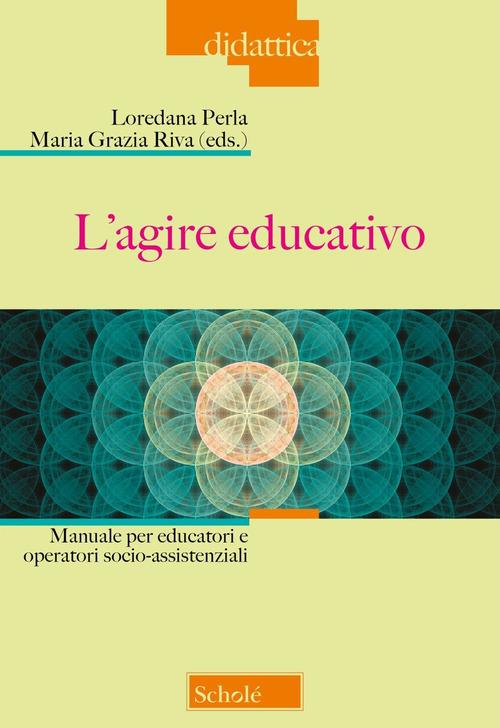 L'agire educativo. Manuale per educatori e operatori socio-assistenziali - copertina