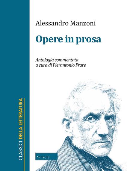 Opere in prosa. Antologia commentata. Ediz. critica - Alessandro Manzoni - copertina