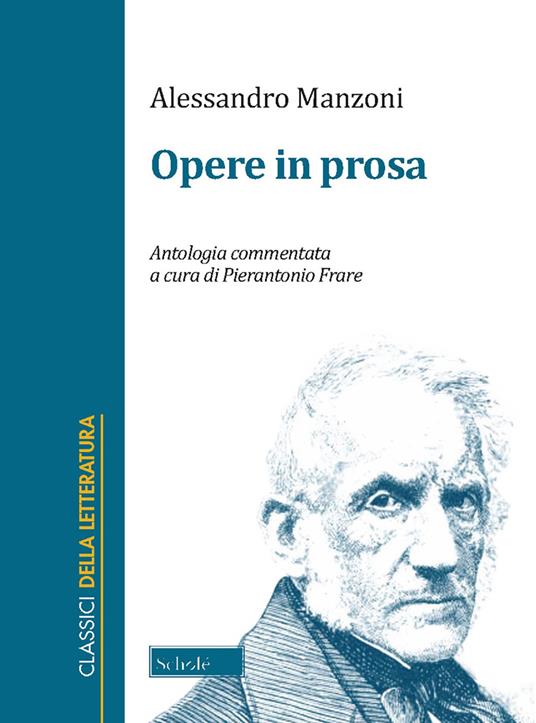 Opere in prosa. Antologia commentata. Ediz. critica - Alessandro Manzoni - copertina