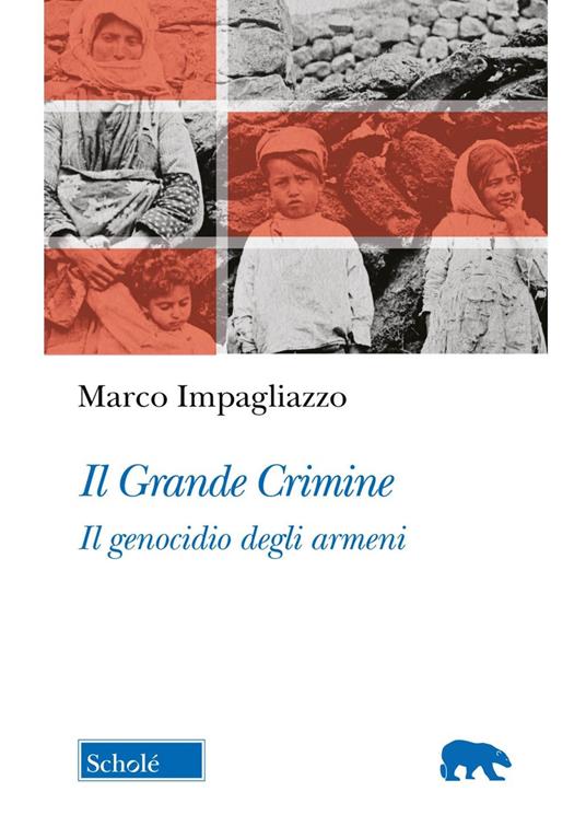 Il Grande Crimine. Il genocidio degli armeni. Nuova ediz. - Marco Impagliazzo - copertina