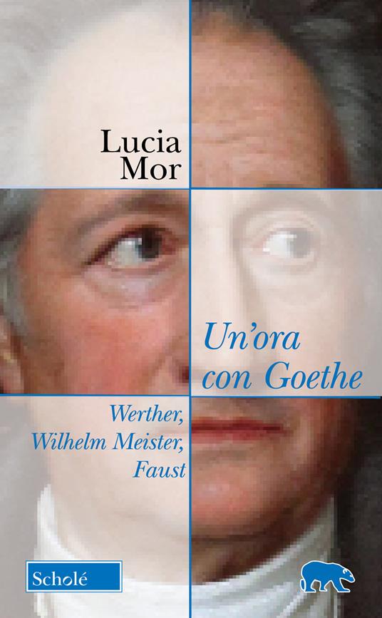Un'ora con Goethe. Werther, Wilhelm Meister, Faust - Lucia Mor - copertina