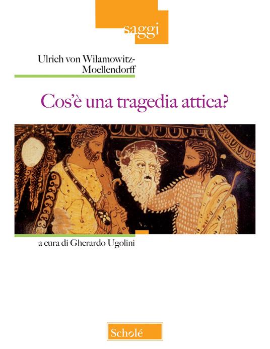 Cos'è una tragedia attica? Nuova ediz. - Ulrich von Wilamowitz Moellendorff - copertina