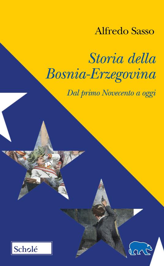 Storia della Bosnia-Erzegovina. Dal primo Novecento ad oggi - Alfredo Sasso - copertina