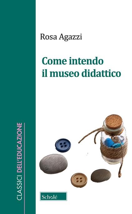 Come intendo il museo didattico - Rosa Agazzi - copertina