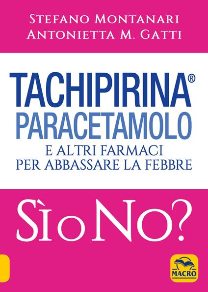 Tachipirina®, paracetamolo e altri farmaci per abbassare la febbre. Sì o no? - Antonietta M. Gatti,Stefano Montanari - ebook