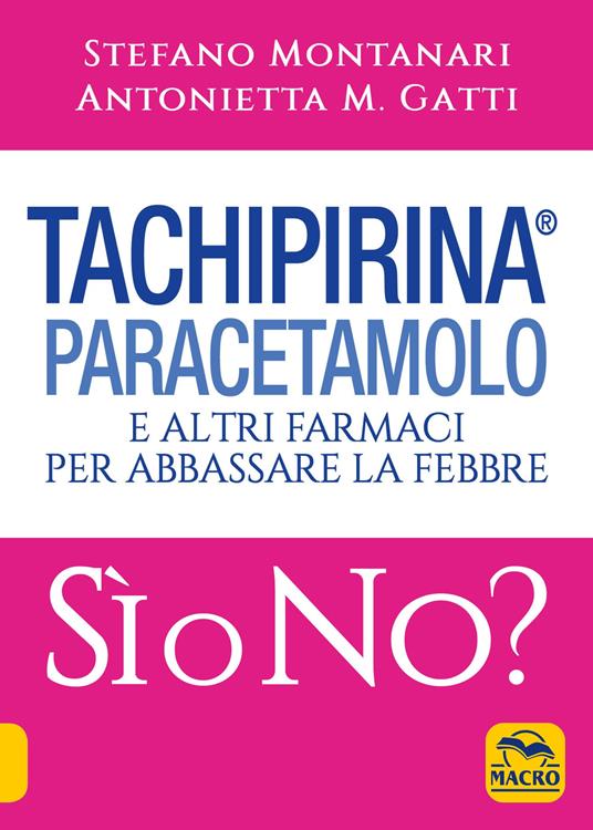 Tachipirina®, paracetamolo e altri farmaci per abbassare la febbre. Sì o no? - Antonietta M. Gatti,Stefano Montanari - ebook