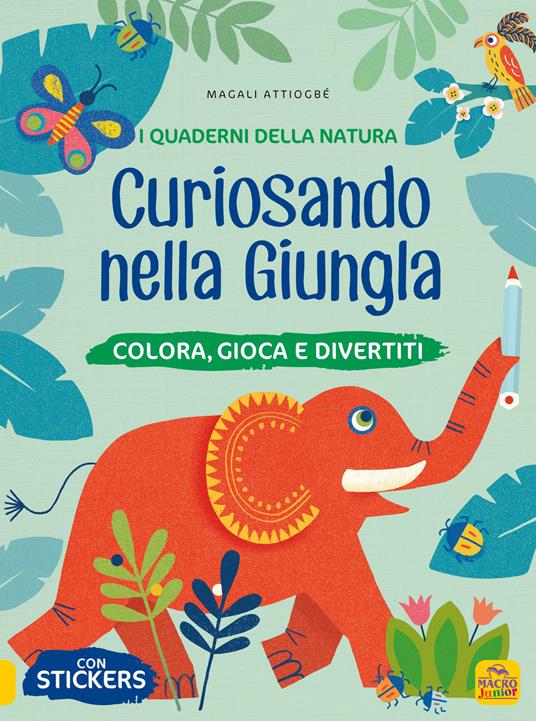 Curiosando nella giungla. Colora, gioca e divertiti. Con adesivi. Ediz. a colori - Magali Attiogbé - copertina