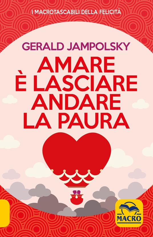 Amare è lasciare andare la paura - Gerald G. Jampolsky - copertina