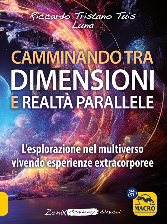 Camminando tra dimensioni e realtà parallele. L'esplorazione nel multiverso vivendo esperienze extracorporee - Riccardo Tristano Tuis,Luna - copertina