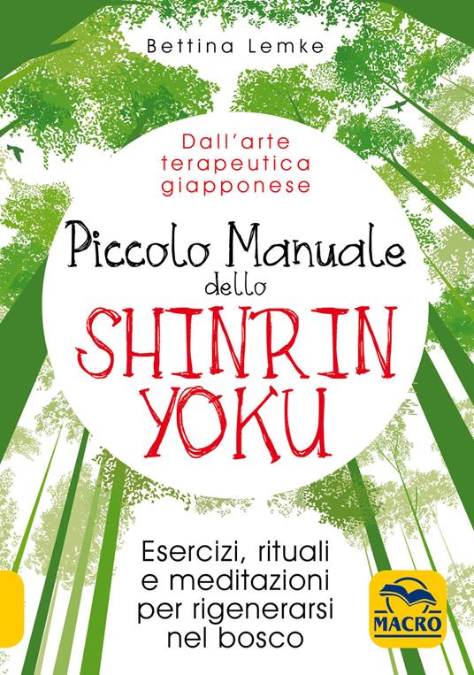 Piccolo manuale dello shinrin-yoku. Esercizi, rituali e meditazioni per rigenerarsi nel bosco - Bettina Lemke - copertina