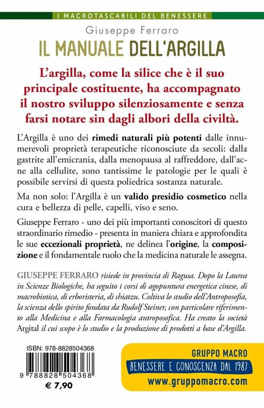 Il manuale dell'argilla. Scopri e impara a usare le straordinarie qualità di un antico e potente rimedio popolare - Giuseppe Ferraro - 2