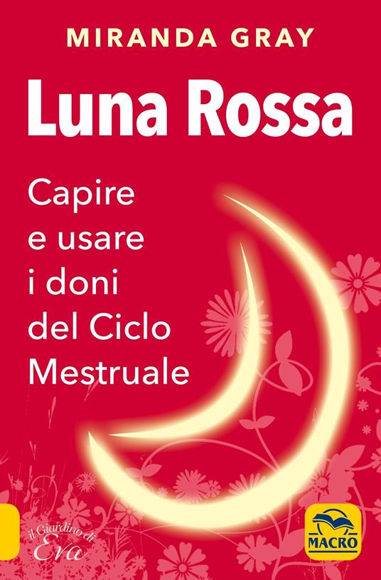 Luna rossa. Capire e usare i doni del ciclo mestruale - Miranda Gray - copertina