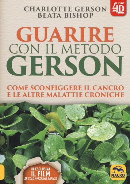 Guarire con il metodo Gerson. Come sconfiggere il cancro e le altre malattie croniche. Con Contenuto digitale per download e accesso on line - Charlotte Gerson,Beata Bishop - copertina