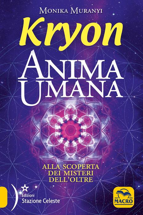 Kryon. Anima umana. Alla scoperta dei misteri dell'Oltre - Monika Muranyi - copertina