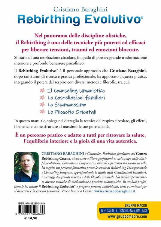 Rebirthing evolutivo. Lasciati guidare dal tuo respiro. Un metodo che unisce il potere del respiro, il counseling, le costellazioni familiari, lo sciamanesimo e le filosofie orientali - Cristiano Baraghini - 2