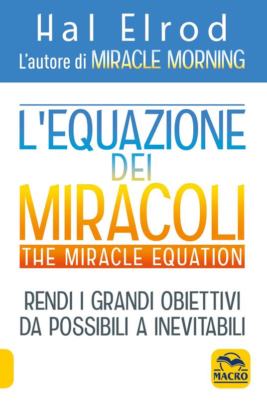 L' equazione dei miracoli. The Miracle Equation - Hal Elrod - copertina