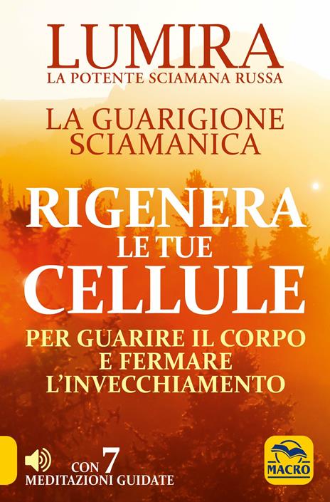 Rigenera le tue cellule. La guarigione sciamanica per guarire il corpo e fermare l'invecchiamento - Lumira - copertina