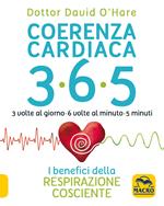Coerenza cardiaca 365. 3 volte al giorno, 6 volte al minuto, 5 minuti. I benefici della respirazione cosciente
