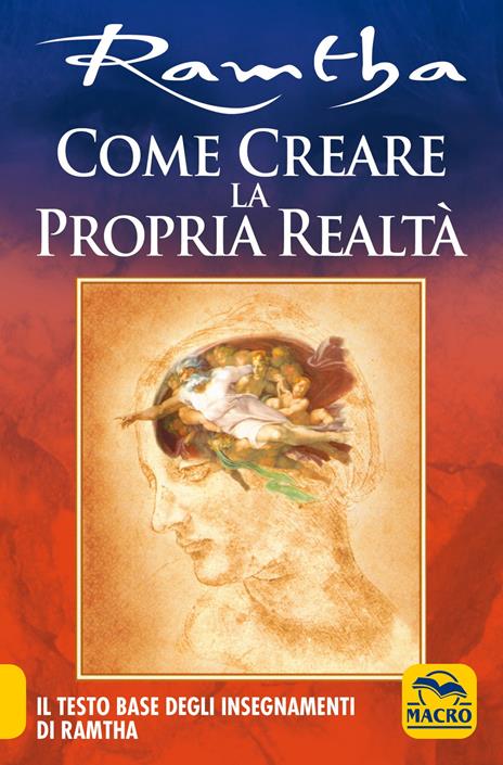 Come creare la propria realtà. Il testo base degli insegnamenti di Ramtha - Ramtha - copertina