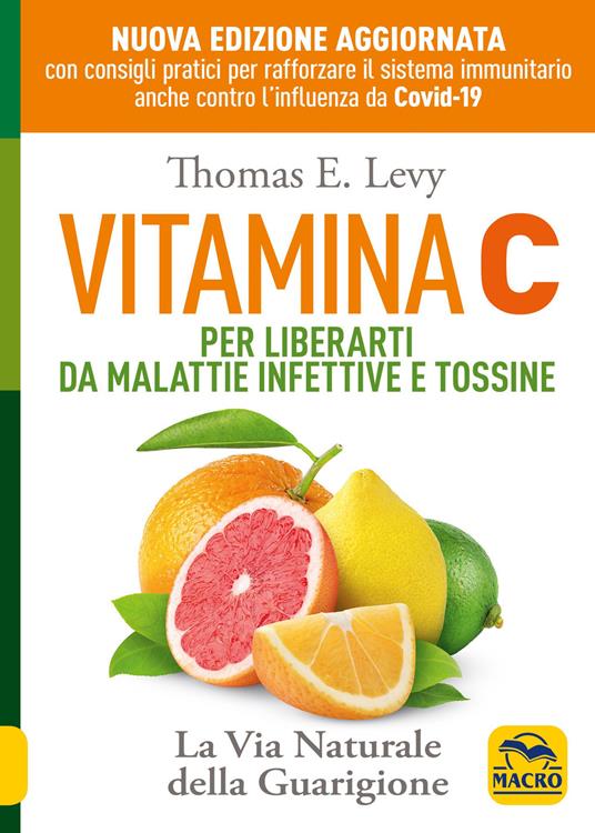 Vitamina C. Per liberarti da malattie infettive e tossine. La via naturale della guarigione - Thomas E. Levy - copertina