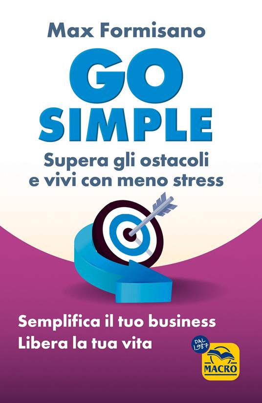 Go simple. Semplifica il tuo business, libera la tua vita - Max Formisano - copertina