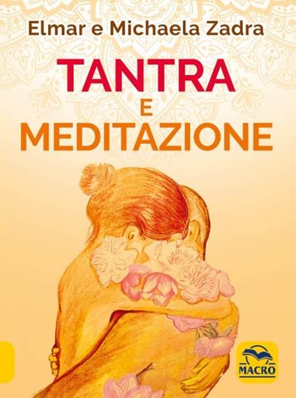 Tantra e meditazione - Elmar Zadra,Michaela Zadra - copertina