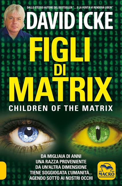 Figli di Matrix. Children of the Matrix. Da migliaia di anni una razza proveniente da un'altra dimensione tiene soggiogata l'umanità...agendo sotto ai nostri occhi - David Icke - copertina