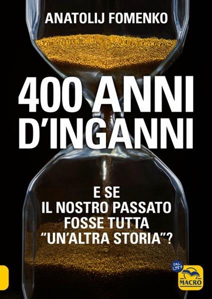 400 anni d'inganni. E se il nostro passato fosse tutta «un'altra storia»? - Anatolij T. Fomenko - copertina