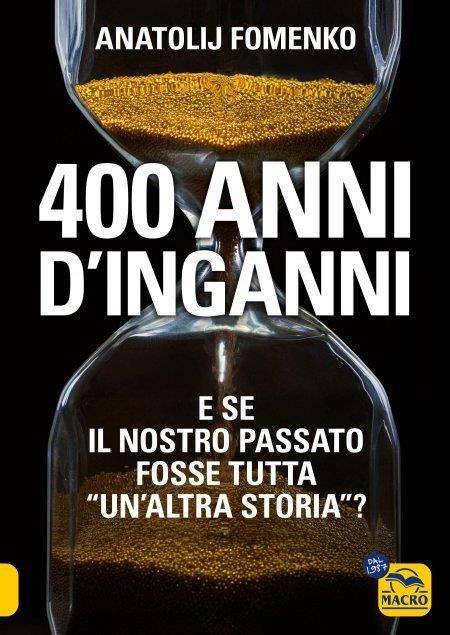 400 anni d'inganni. E se il nostro passato fosse tutta «un'altra storia»? - Anatolij T. Fomenko - copertina