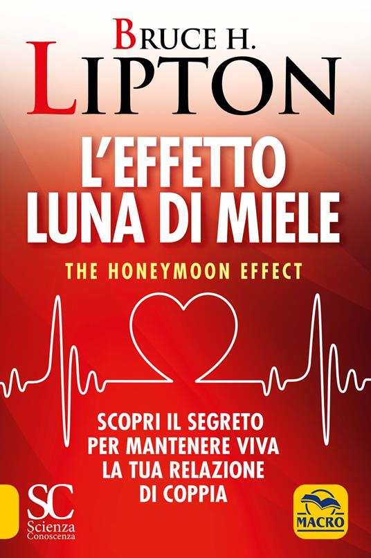 L' effetto luna di miele. The honeymoon effect. Scopri il segreto per mantenere viva la tua relazione di coppia - Bruce H. Lipton - copertina