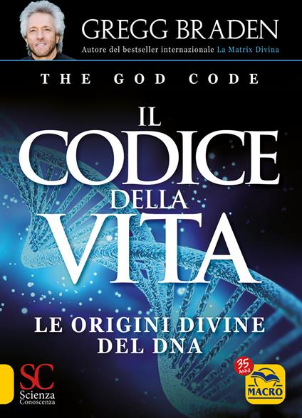 Il codice della vita. Le origini divine del DNA - Gregg Braden - copertina