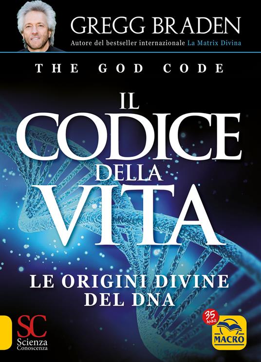 Il codice della vita. Le origini divine del DNA - Gregg Braden - copertina