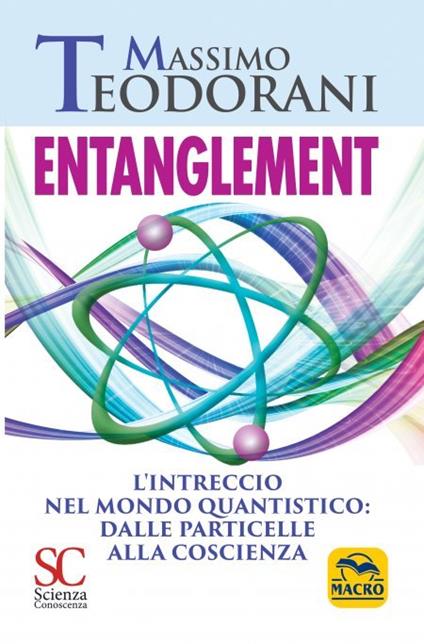 Entanglement. L'intreccio nel mondo quantistico: dalle particelle alla coscienza - Massimo Teodorani - copertina
